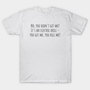 Electric Drill T-Shirt